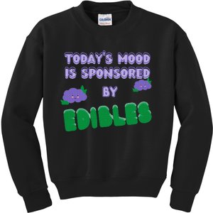 Funny Quote Today’S Mood Is Sponsored By Edibles Kids Sweatshirt