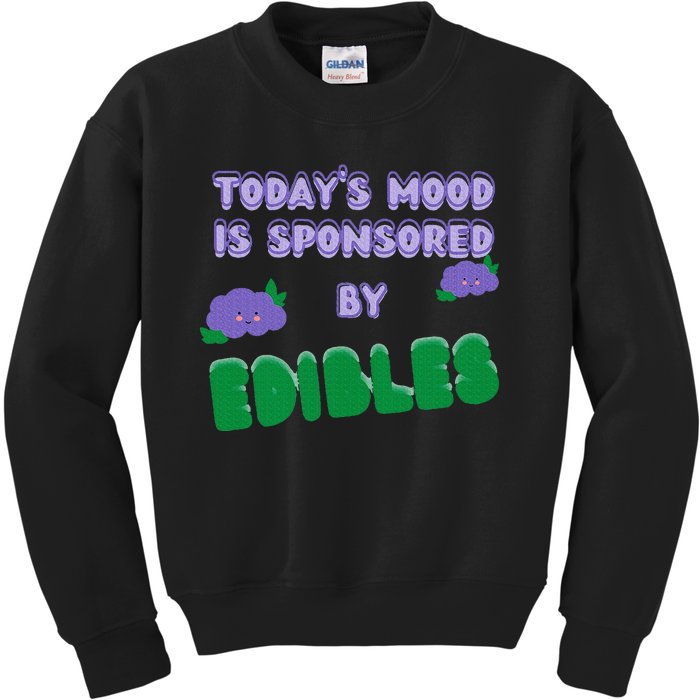 Funny Quote Today’S Mood Is Sponsored By Edibles Kids Sweatshirt