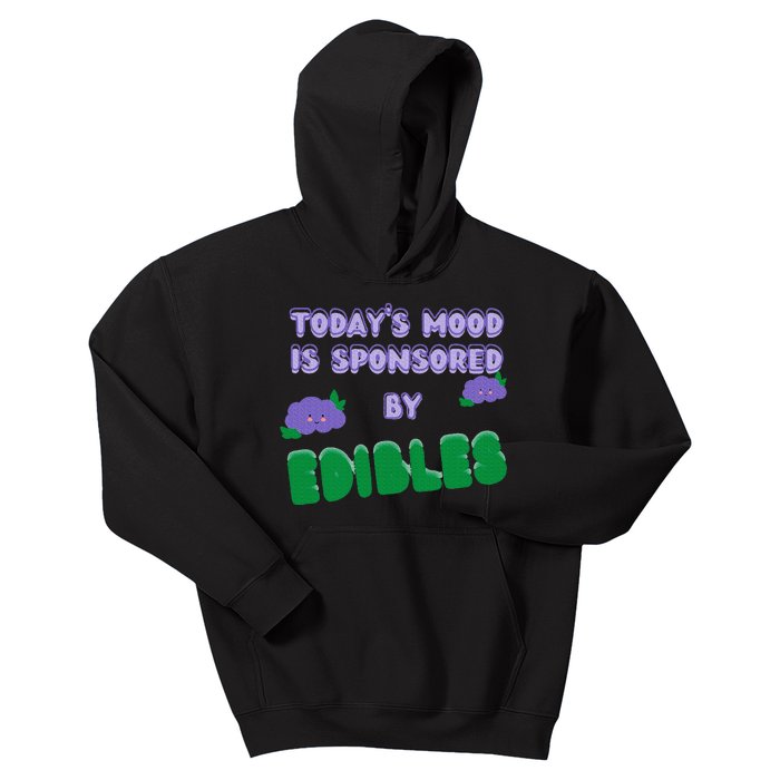 Funny Quote Today’S Mood Is Sponsored By Edibles Kids Hoodie