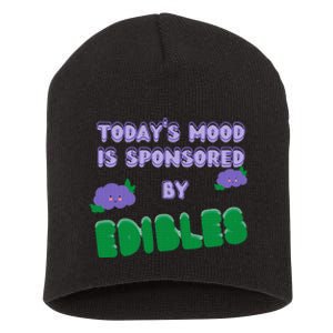 Funny Quote Today’S Mood Is Sponsored By Edibles Short Acrylic Beanie