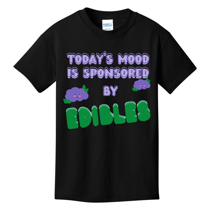 Funny Quote Today’S Mood Is Sponsored By Edibles Kids T-Shirt