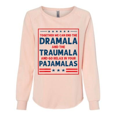 Funny Quote Together We Can End The Dramala And The Traumala Womens California Wash Sweatshirt