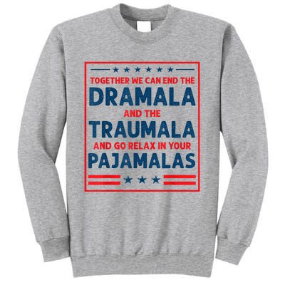 Funny Quote Together We Can End The Dramala And The Traumala Tall Sweatshirt