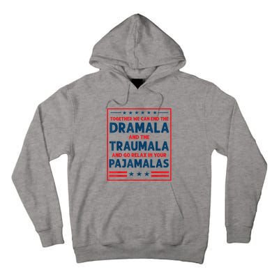 Funny Quote Together We Can End The Dramala And The Traumala Tall Hoodie