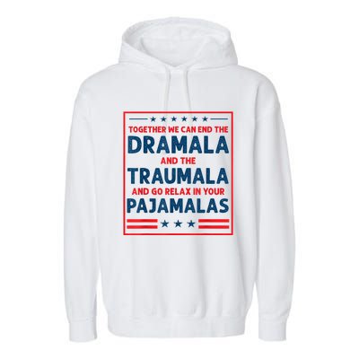 Funny Quote Together We Can End The Dramala And The Traumala Garment-Dyed Fleece Hoodie