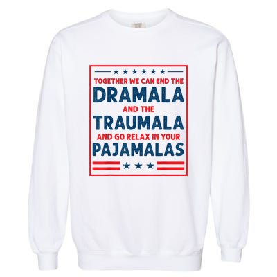 Funny Quote Together We Can End The Dramala And The Traumala Garment-Dyed Sweatshirt