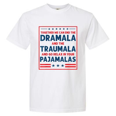 Funny Quote Together We Can End The Dramala And The Traumala Garment-Dyed Heavyweight T-Shirt