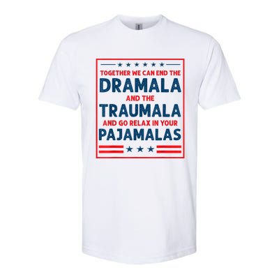 Funny Quote Together We Can End The Dramala And The Traumala Softstyle CVC T-Shirt