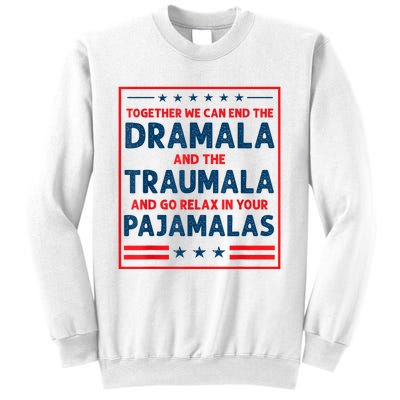 Funny Quote Together We Can End The Dramala And The Traumala Sweatshirt