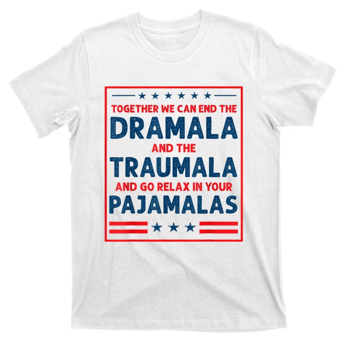 Funny Quote Together We Can End The Dramala And The Traumala T-Shirt