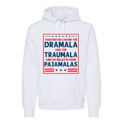 Funny Quote Together We Can End The Dramala And The Traumala Premium Hoodie