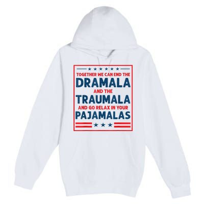 Funny Quote Together We Can End The Dramala And The Traumala Premium Pullover Hoodie