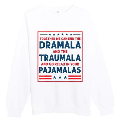 Funny Quote Together We Can End The Dramala And The Traumala Premium Crewneck Sweatshirt