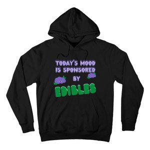 Funny Quote Today’S Mood Is Sponsored By Edibles Hoodie