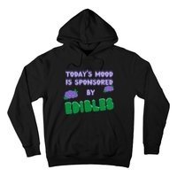 Funny Quote Today’S Mood Is Sponsored By Edibles Hoodie