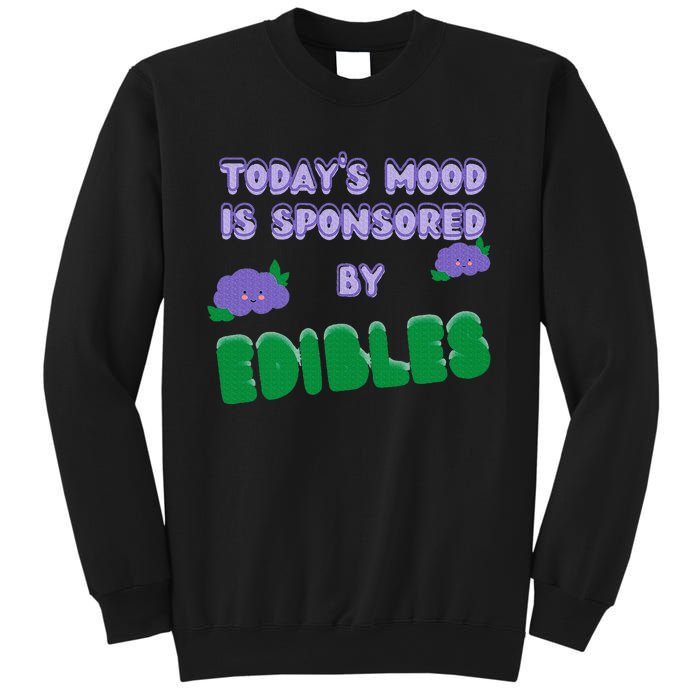 Funny Quote Today’S Mood Is Sponsored By Edibles Sweatshirt