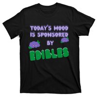 Funny Quote Today’S Mood Is Sponsored By Edibles T-Shirt