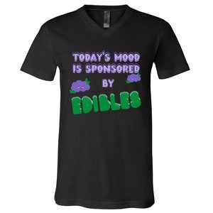 Funny Quote Today’S Mood Is Sponsored By Edibles V-Neck T-Shirt