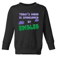 Funny Quote Today’S Mood Is Sponsored By Edibles Toddler Sweatshirt