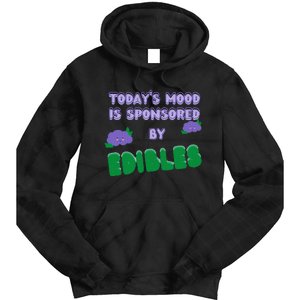 Funny Quote Today’S Mood Is Sponsored By Edibles Tie Dye Hoodie