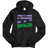 Funny Quote Today’S Mood Is Sponsored By Edibles Tie Dye Hoodie