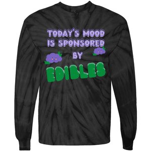 Funny Quote Today’S Mood Is Sponsored By Edibles Tie-Dye Long Sleeve Shirt