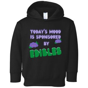 Funny Quote Today’S Mood Is Sponsored By Edibles Toddler Hoodie