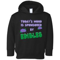 Funny Quote Today’S Mood Is Sponsored By Edibles Toddler Hoodie