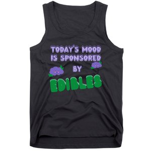 Funny Quote Today’S Mood Is Sponsored By Edibles Tank Top