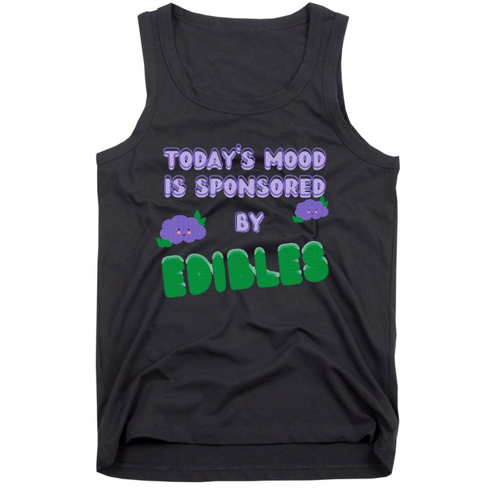 Funny Quote Today’S Mood Is Sponsored By Edibles Tank Top