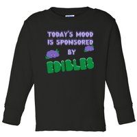 Funny Quote Today’S Mood Is Sponsored By Edibles Toddler Long Sleeve Shirt