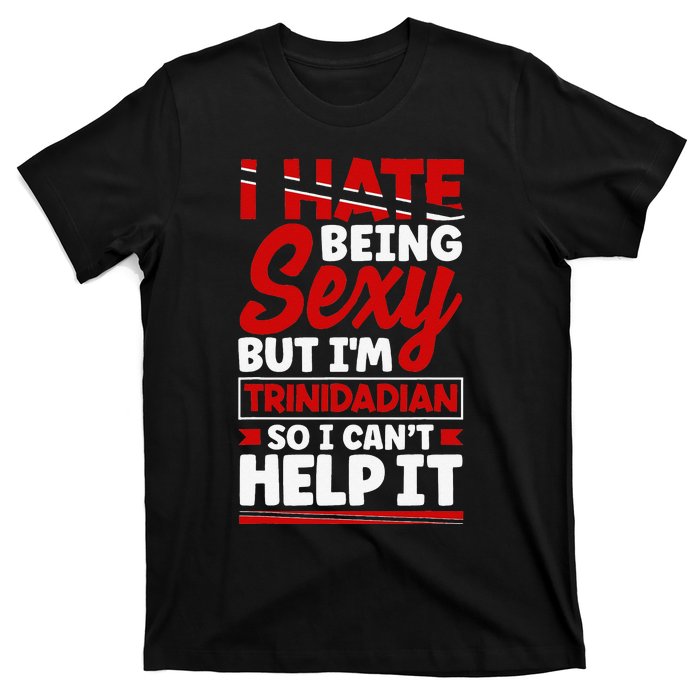 Funny Quote Trinidad and Tobago Flag Trinidadian T-Shirt