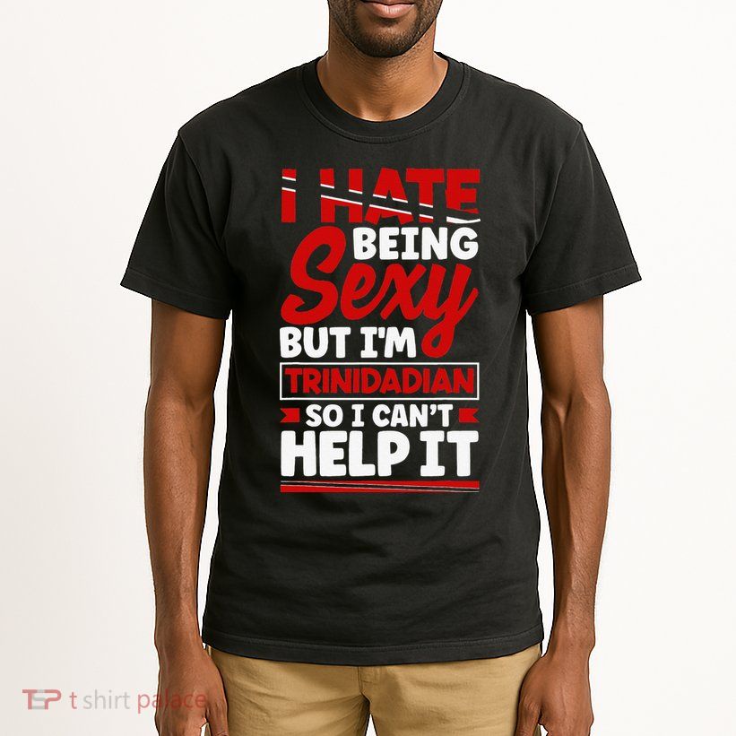 Funny Quote Trinidad and Tobago Flag Trinidadian Tall T-Shirt