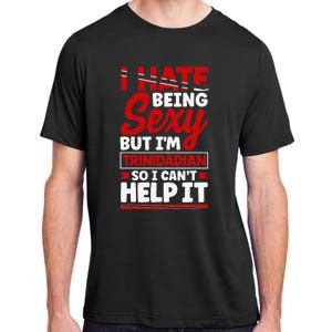 Funny Quote Trinidad and Tobago Flag Trinidadian Adult ChromaSoft Performance T-Shirt