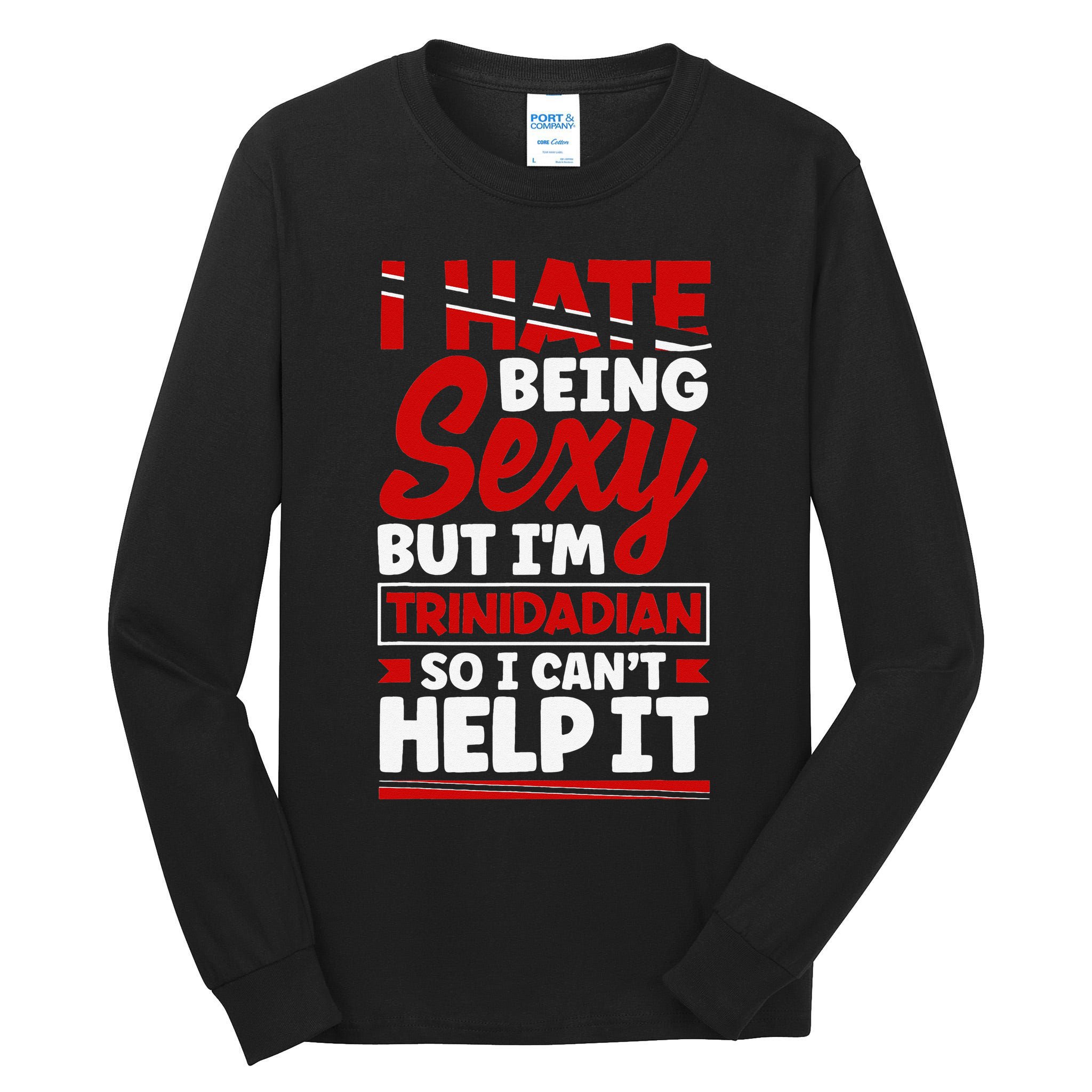 Funny Quote Trinidad and Tobago Flag Trinidadian Tall Long Sleeve T-Shirt