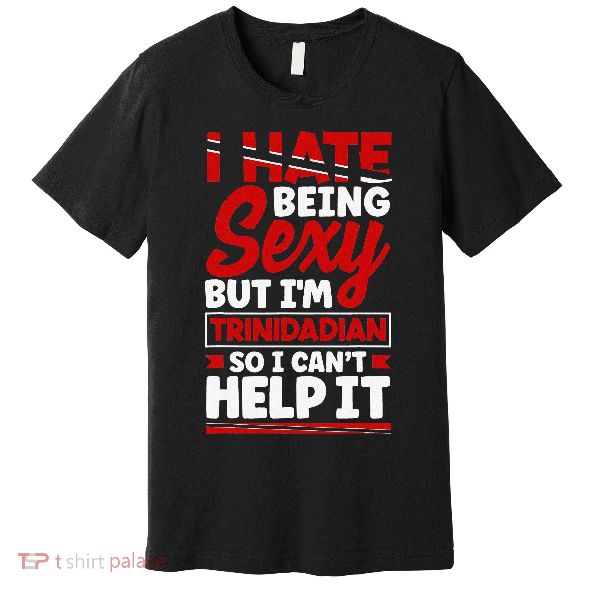 Funny Quote Trinidad and Tobago Flag Trinidadian Premium T-Shirt