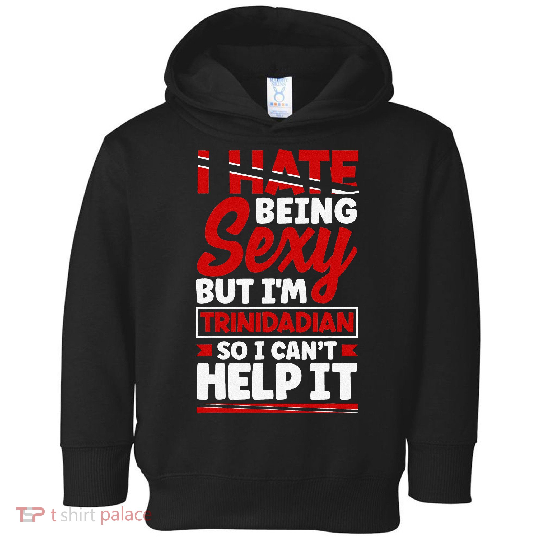 Funny Quote Trinidad and Tobago Flag Trinidadian Toddler Hoodie