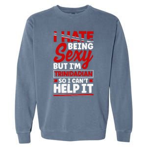 Funny Quote Trinidad and Tobago Flag Trinidadian Garment-Dyed Sweatshirt