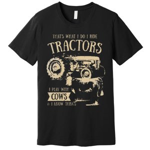 funny quote Thats What I Do I Ride Tractors Farmer Premium T-Shirt