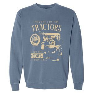 funny quote Thats What I Do I Ride Tractors Farmer Garment-Dyed Sweatshirt