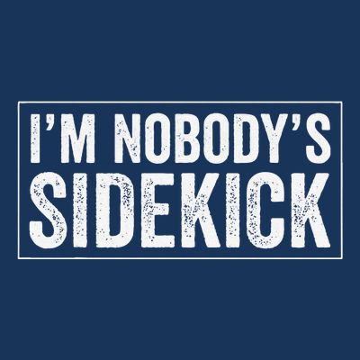 Female Quotes Vintage IM NobodyS Sidekick T-Shirt
