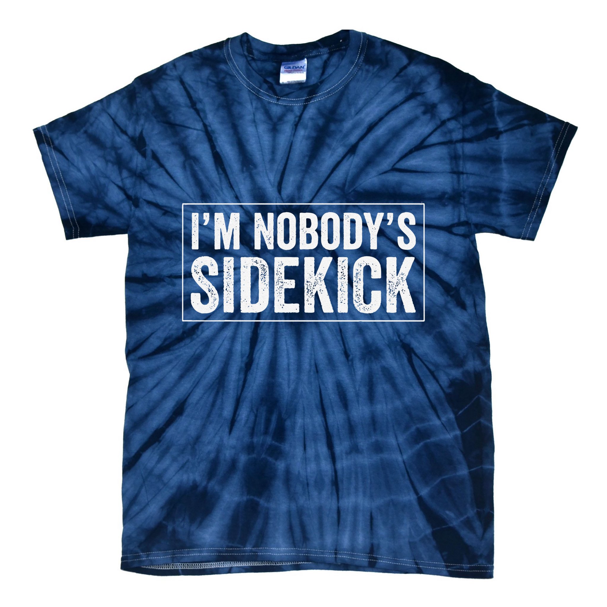 Female Quotes Vintage IM NobodyS Sidekick Tie-Dye T-Shirt