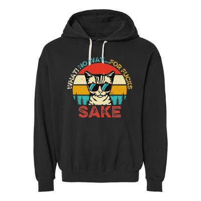 Funny Quotes Vintage What No Way For Fucks Sake Cats Lovers Garment-Dyed Fleece Hoodie