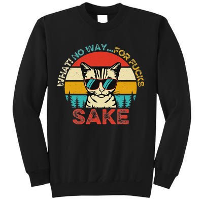 Funny Quotes Vintage What No Way For Fucks Sake Cats Lovers Sweatshirt