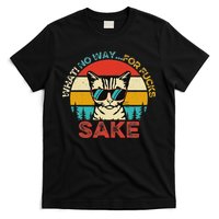 Funny Quotes Vintage What No Way For Fucks Sake Cats Lovers T-Shirt