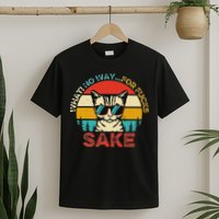 Funny Quotes Vintage What No Way For Fucks Sake Cats Lovers T-Shirt