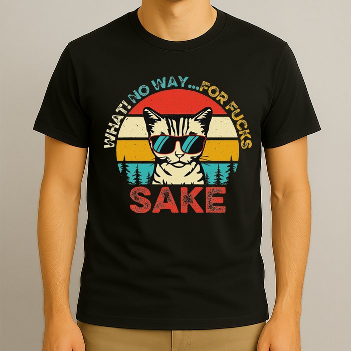 Funny Quotes Vintage What No Way For Fucks Sake Cats Lovers T-Shirt