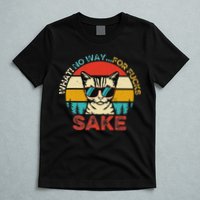 Funny Quotes Vintage What No Way For Fucks Sake Cats Lovers T-Shirt