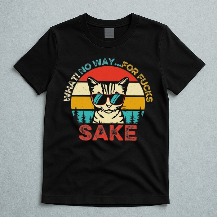 Funny Quotes Vintage What No Way For Fucks Sake Cats Lovers T-Shirt