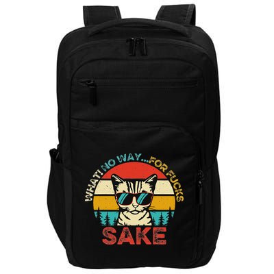 Funny Quotes Vintage What No Way For Fucks Sake Cats Lovers Impact Tech Backpack